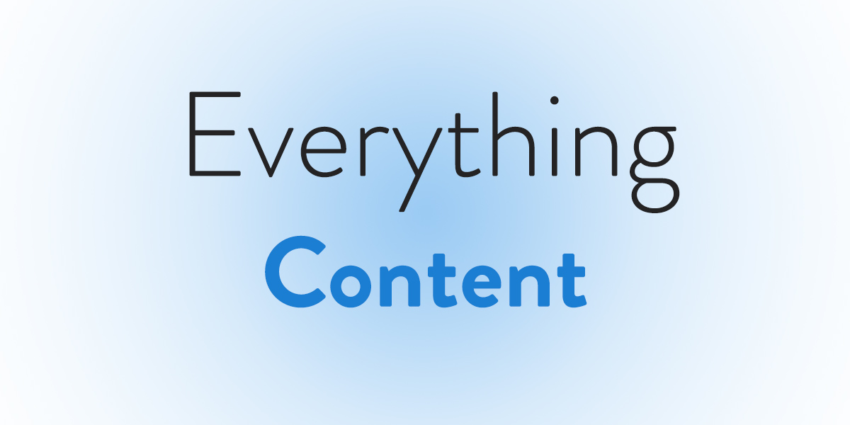 Everything you need to know about content