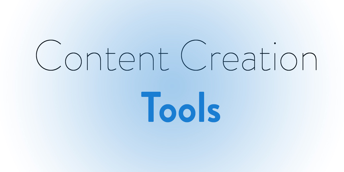 The Greatest Content Creation Tools