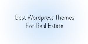 Best WordPress Themes for Real Estate